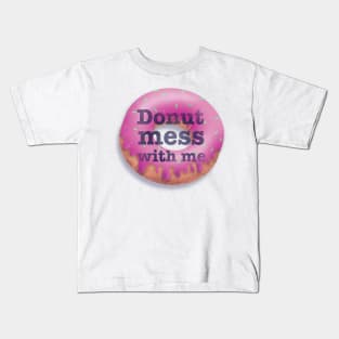Donut Mess With Me pun slogan saying Kids T-Shirt